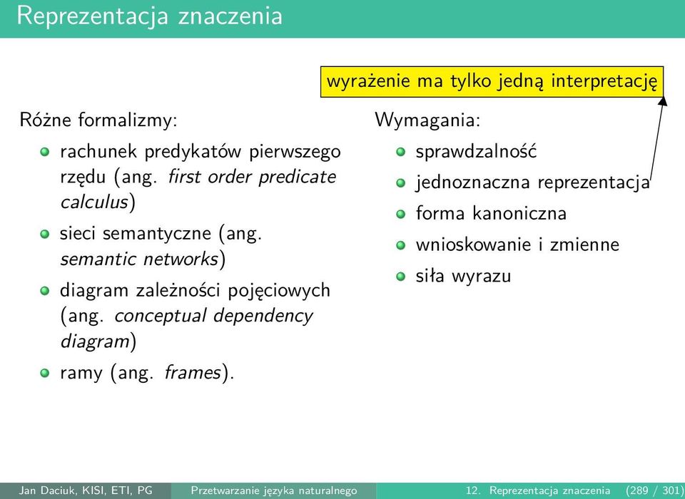 conceptual dependency diagram) ramy (ang. frames). wyrażenie ma tylko jedną interpretację.