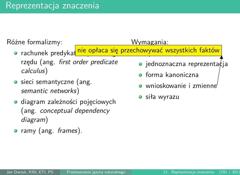 semantic networks) diagram zależności pojęciowych (ang. conceptual dependency diagram) ramy (ang. frames).