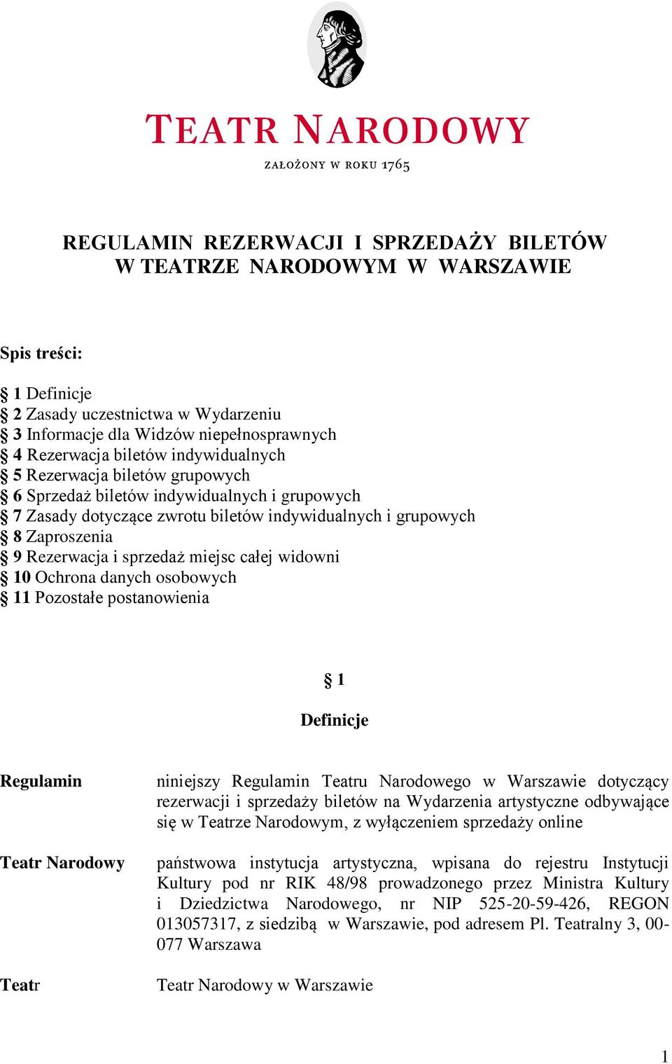 całej widowni 10 Ochrona danych osobowych 11 Pozostałe postanowienia 1 Definicje Regulamin Teatr Narodowy Teatr niniejszy Regulamin Teatru Narodowego w Warszawie dotyczący rezerwacji i sprzedaży