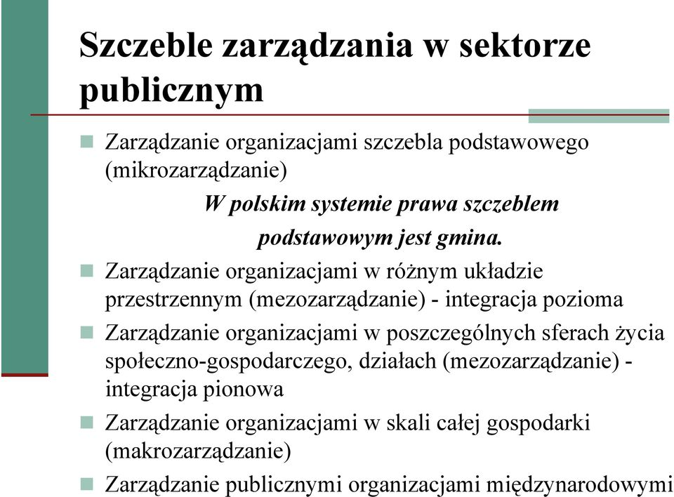 Zarządzanie organizacjami w różnym układzie przestrzennym (mezozarządzanie) - integracja pozioma Zarządzanie organizacjami w