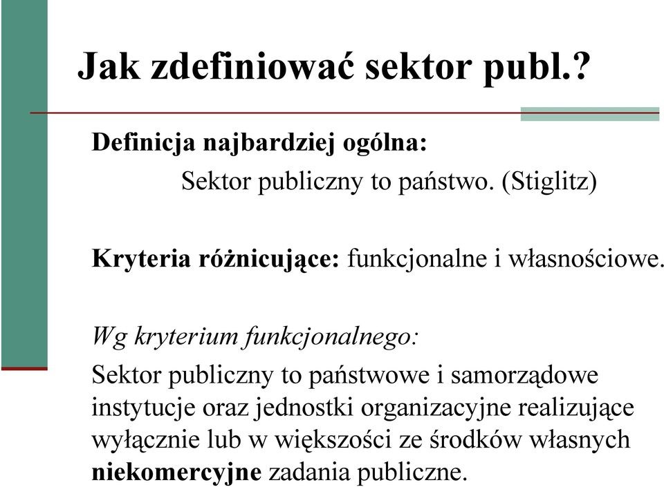 Wg kryterium funkcjonalnego: Sektor publiczny to państwowe i samorządowe instytucje oraz