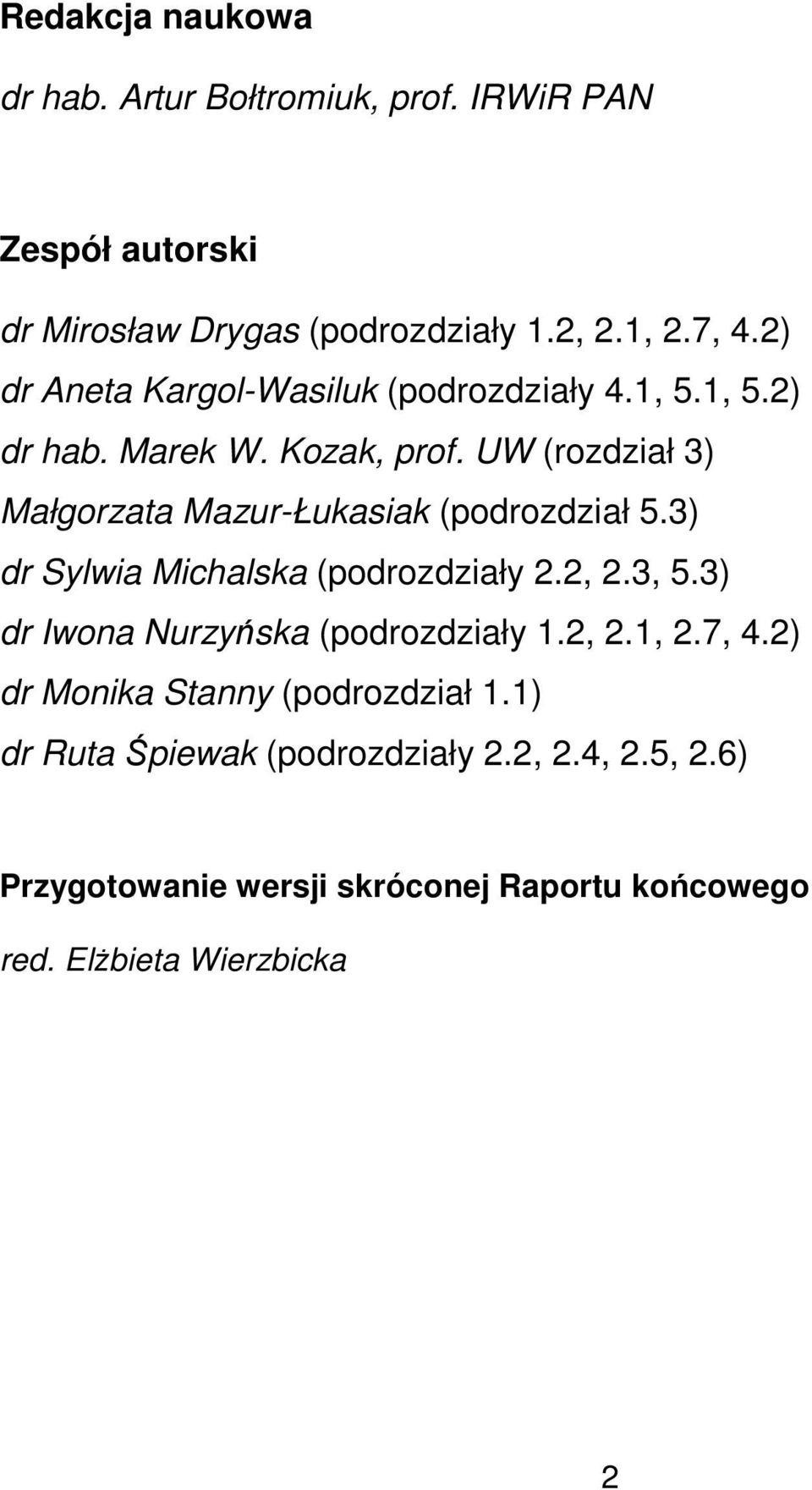 UW (rozdział 3) Małgorzata Mazur-Łukasiak (podrozdział 5.3) dr Sylwia Michalska (podrozdziały 2.2, 2.3, 5.