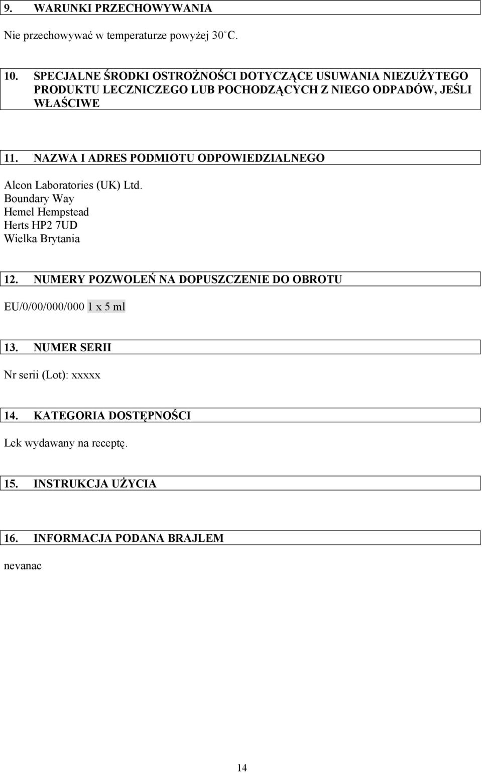 NAZWA I ADRES PODMIOTU ODPOWIEDZIALNEGO Alcon Laboratories (UK) Ltd. Boundary Way Hemel Hempstead Herts HP2 7UD Wielka Brytania 12.