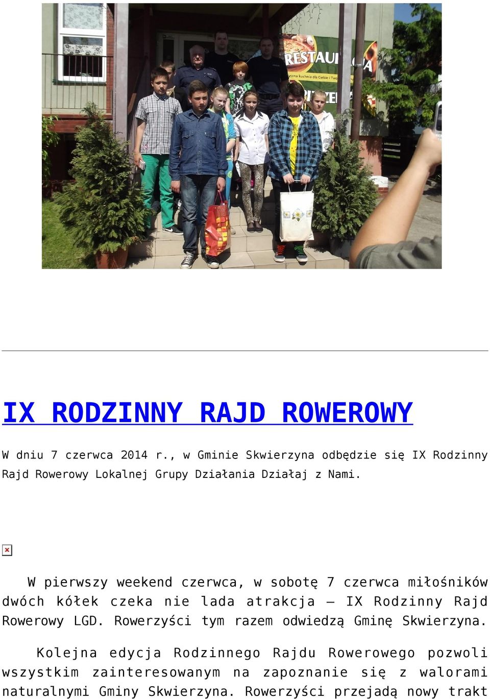 W pierwszy weekend czerwca, w sobotę 7 czerwca miłośników dwóch kółek czeka nie lada atrakcja IX Rodzinny Rajd Rowerowy