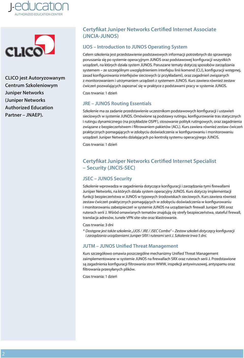 Celem szkolenia jest przedstawienie podstawowych informacji potrzebnych do sprawnego poruszania się po systemie operacyjnym JUNOS oraz podstawowej konfiguracji wszystkich urządzeń, na których działa
