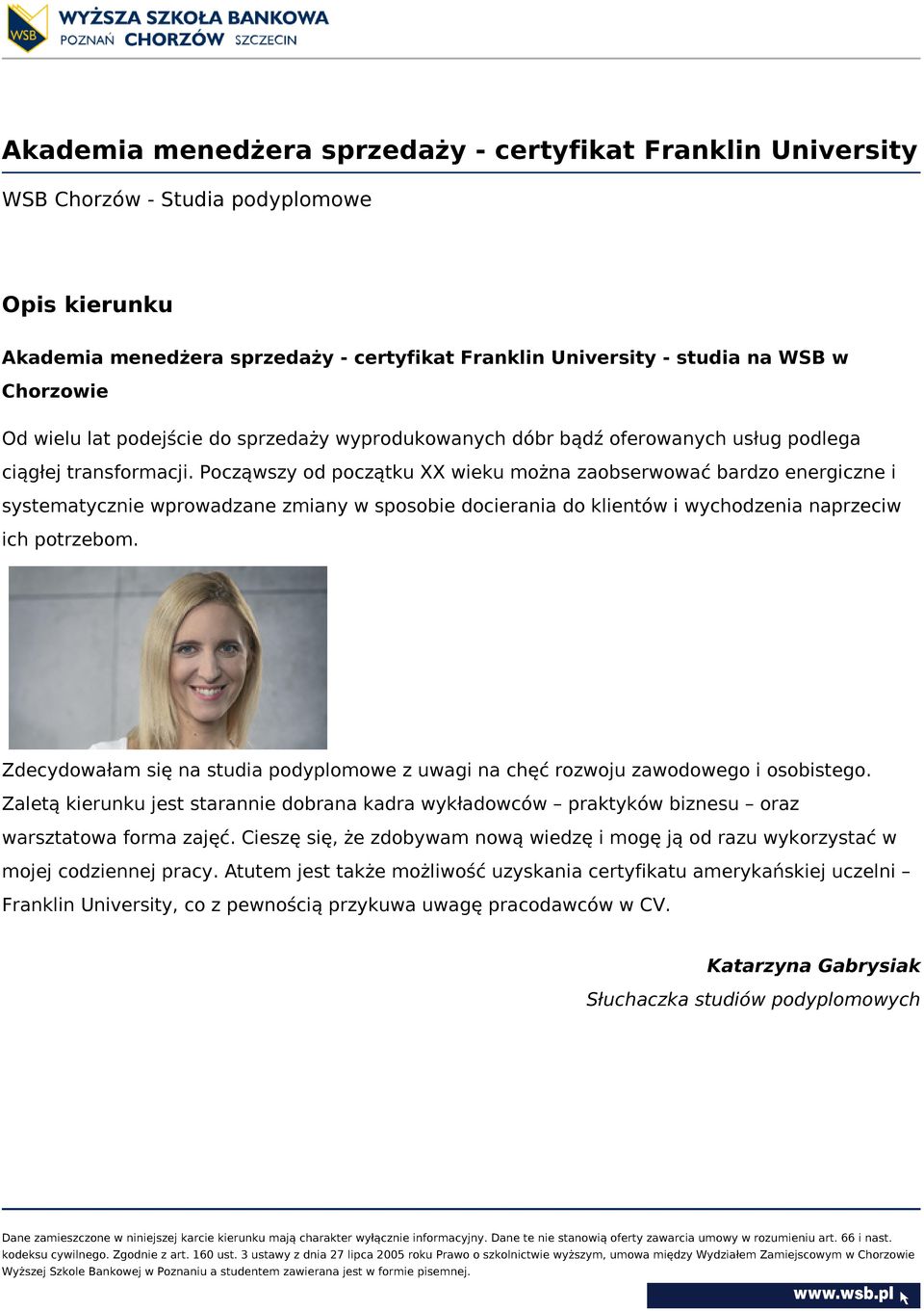 Począwszy od początku XX wieku można zaobserwować bardzo energiczne i systematycznie wprowadzane zmiany w sposobie docierania do klientów i wychodzenia naprzeciw ich potrzebom.