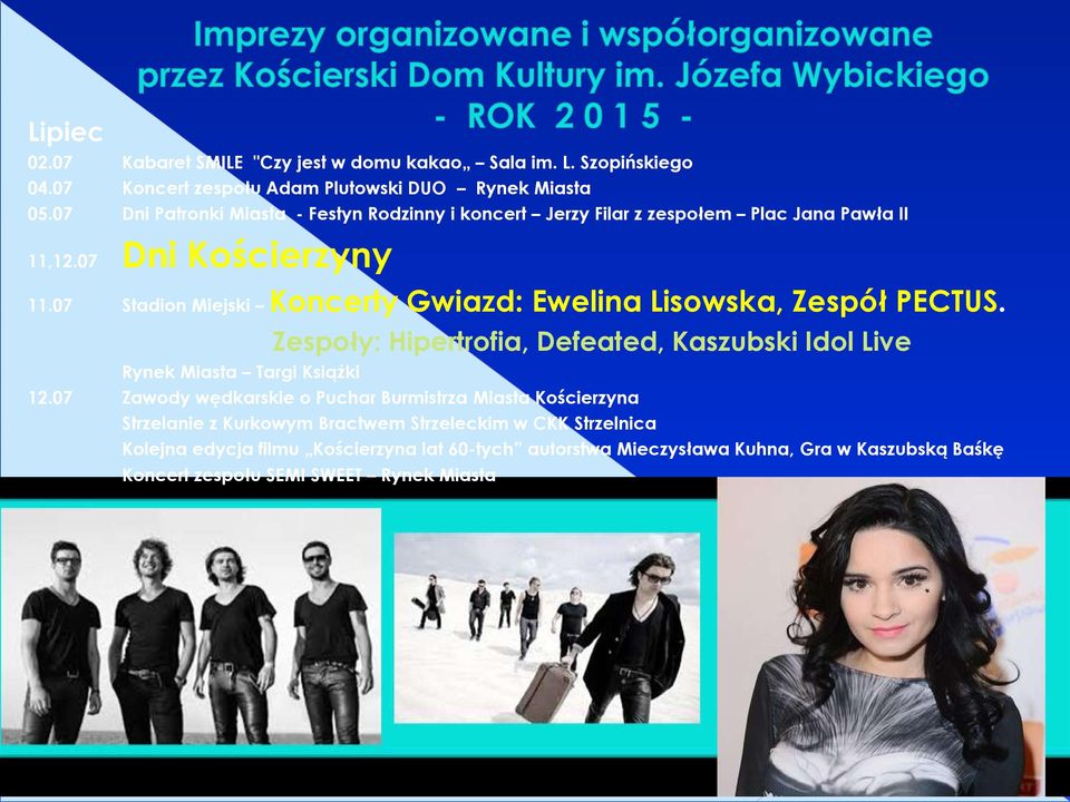 07 Stadion Miejski Koncerty Gwiazd: Ewelina Lisowska, Zespół PECTUS. Zespoły: Hipertrofia, Defeated, Kaszubski Idol Live Rynek Miasta Targi Książki 12.