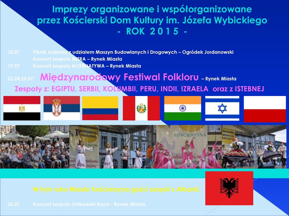 07 Międzynarodowy Festiwal Folkloru Rynek Miasta Zespoły z: EGIPTU, SERBII, KOLUMBII, PERU, INDII,