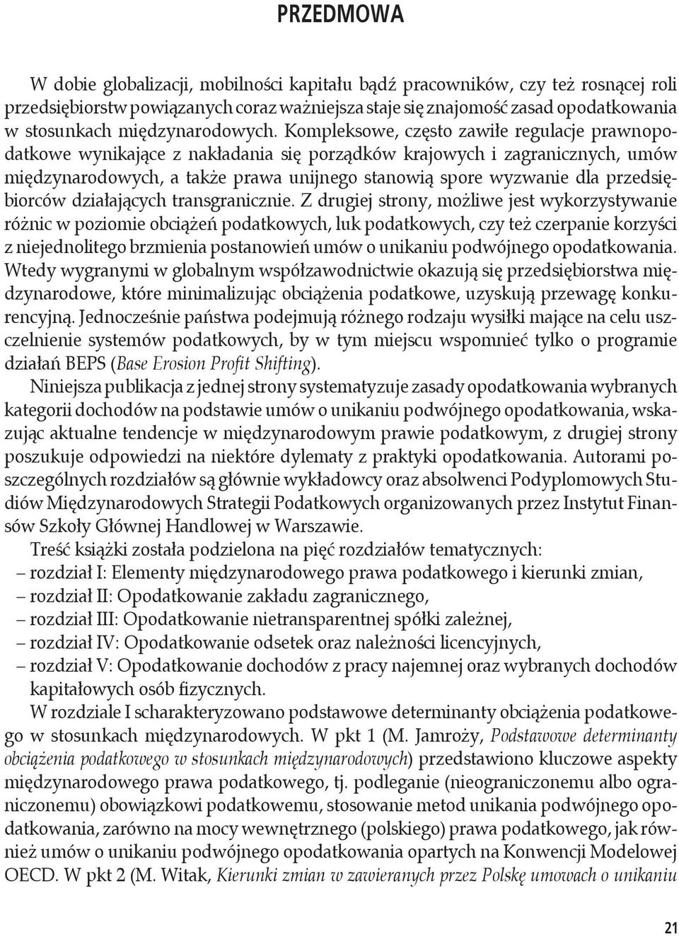 Kompleksowe, często zawiłe regulacje prawnopodatkowe wynikające z nakładania się porządków krajowych i zagranicznych, umów międzynarodowych, a także prawa unijnego stanowią spore wyzwanie dla