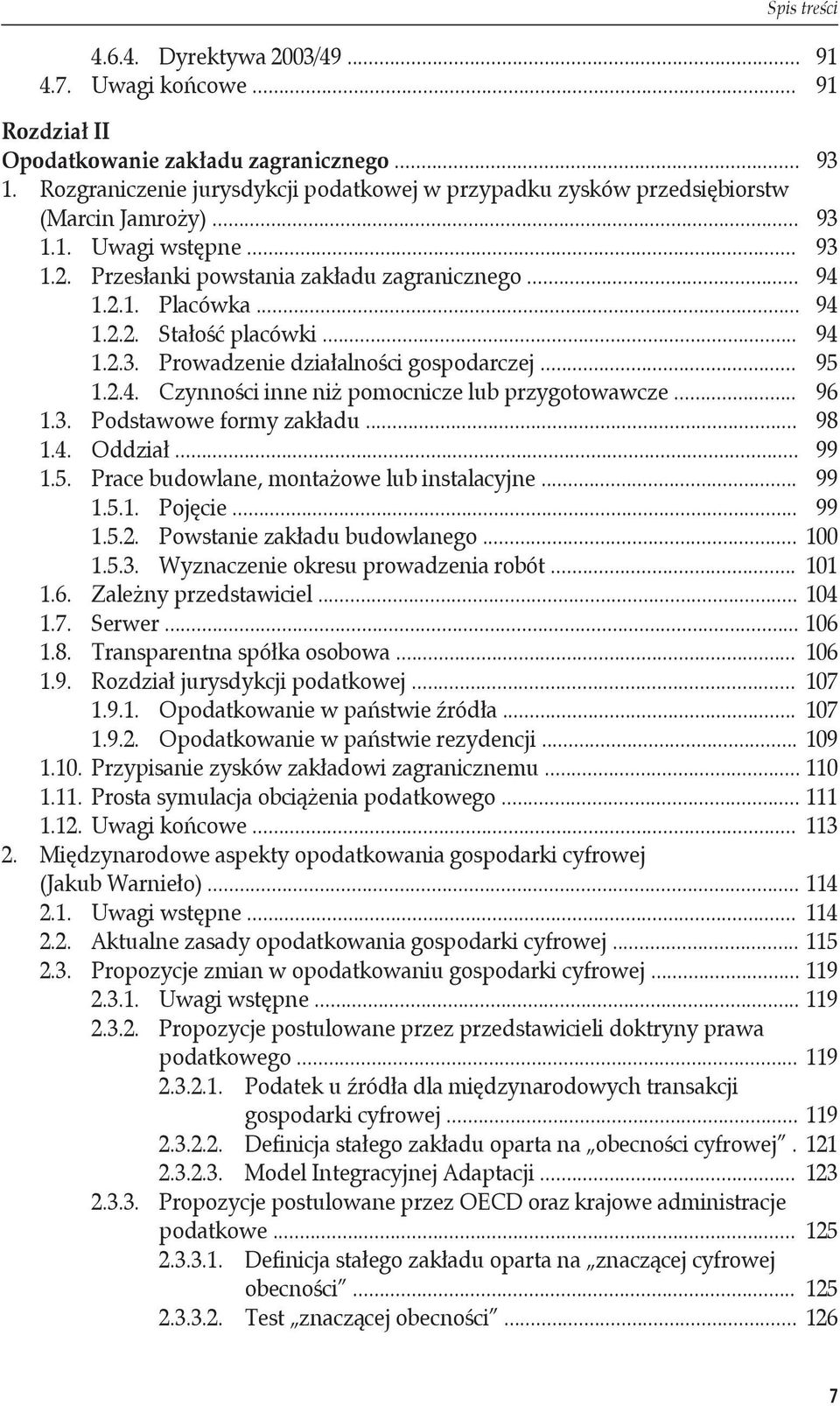.. 94 1.2.3. Prowadzenie działalności gospodarczej... 95 1.2.4. Czynności inne niż pomocnicze lub przygotowawcze... 96 1.3. Podstawowe formy zakładu... 98 1.4. Oddział... 99 1.5. Prace budowlane, montażowe lub instalacyjne.