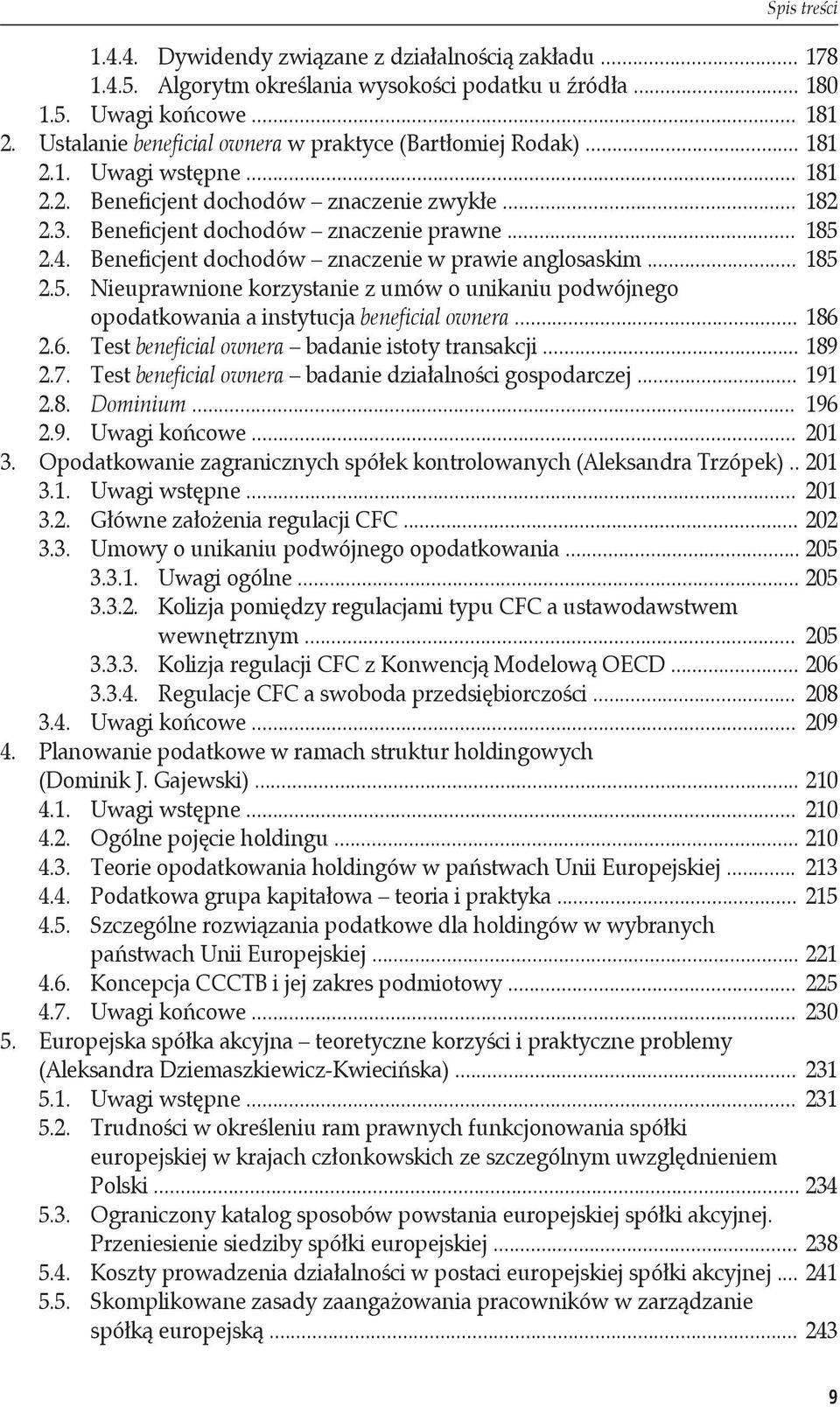 Beneficjent dochodów znaczenie w prawie anglosaskim... 185 2.5. Nieuprawnione korzystanie z umów o unikaniu podwójnego opodatkowania a instytucja beneficial ownera... 186 