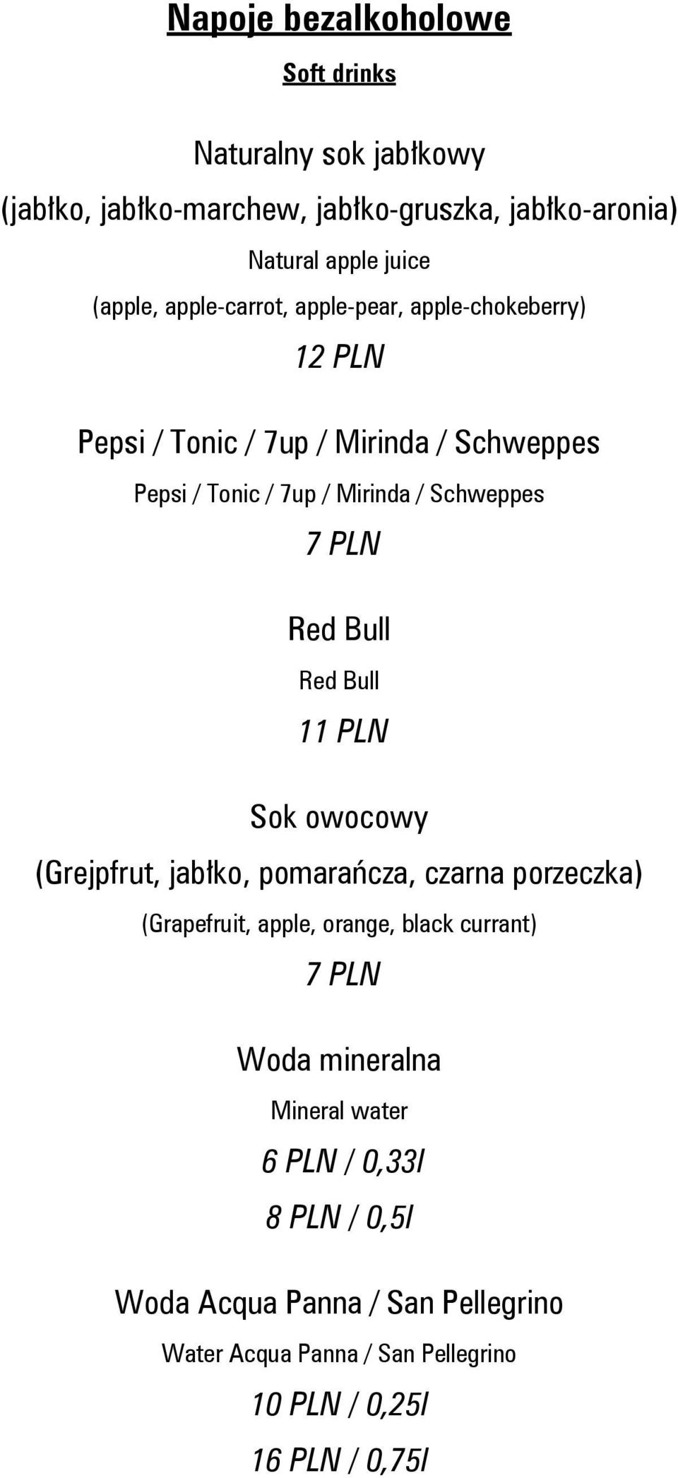 Bull Red Bull 11 PLN Sok owocowy (Grejpfrut, jabłko, pomarańcza, czarna porzeczka) (Grapefruit, apple, orange, black currant) 7 PLN Woda
