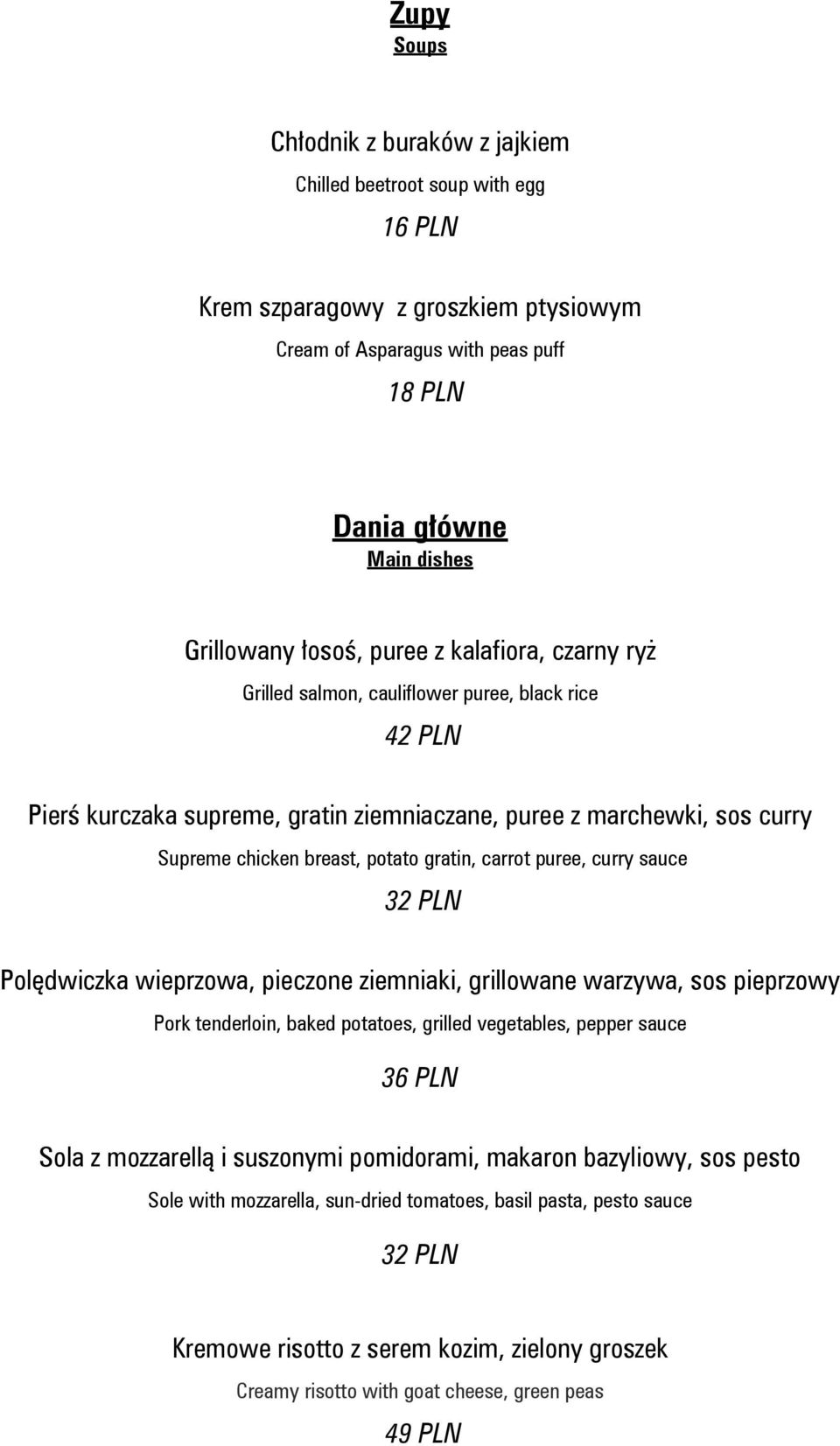 carrot puree, curry sauce 32 PLN Polędwiczka wieprzowa, pieczone ziemniaki, grillowane warzywa, sos pieprzowy Pork tenderloin, baked potatoes, grilled vegetables, pepper sauce 36 PLN Sola z