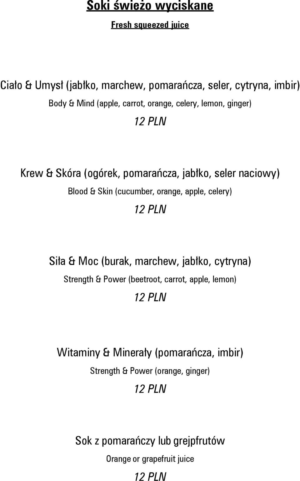 (cucumber, orange, apple, celery) Siła & Moc (burak, marchew, jabłko, cytryna) Strength & Power (beetroot, carrot, apple,