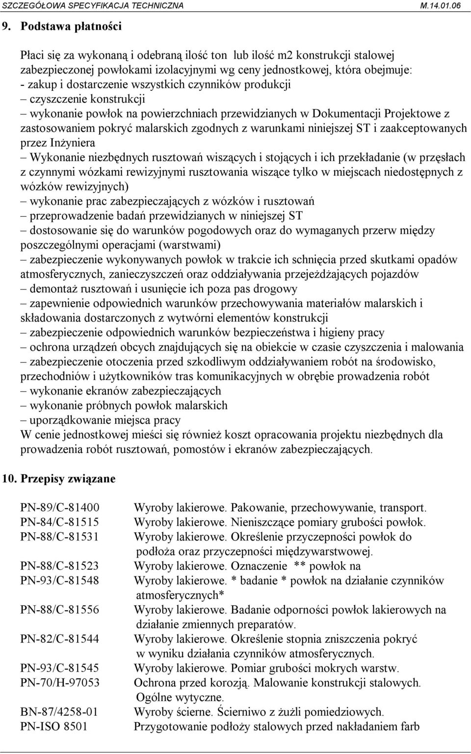 i zaakceptowanych przez Inżyniera Wykonanie niezbędnych rusztowań wiszących i stojących i ich przekładanie (w przęsłach z czynnymi wózkami rewizyjnymi rusztowania wiszące tylko w miejscach