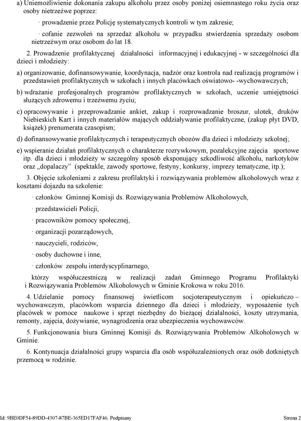 Prowadzenie profilaktycznej działalności informacyjnej i edukacyjnej - w szczególności dla dzieci i młodzieży: a) organizowanie, dofinansowywanie, koordynacja, nadzór oraz kontrola nad realizacją