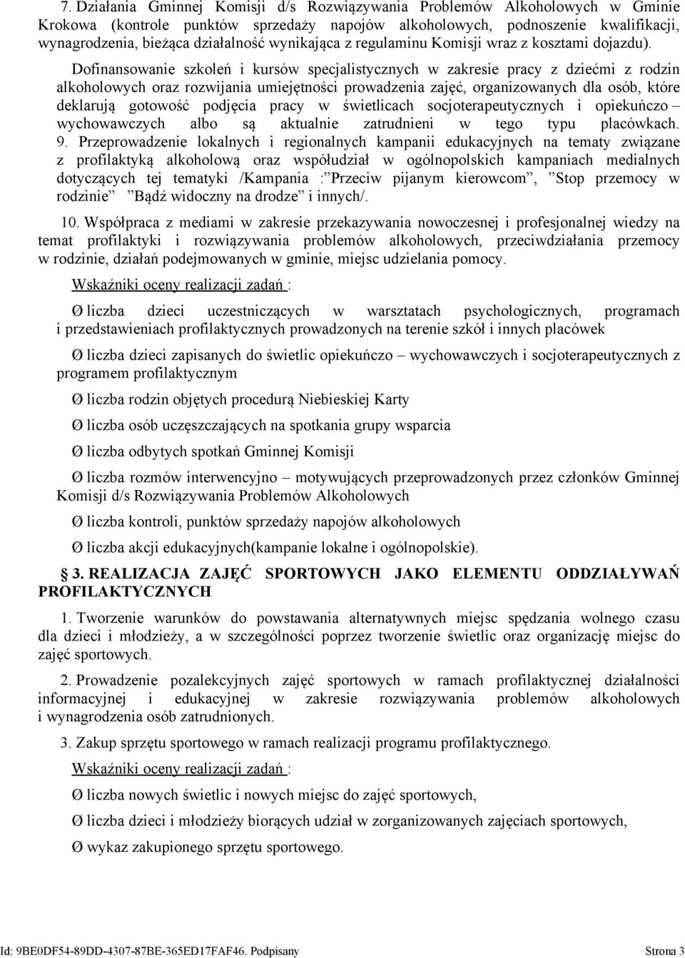 Dofinansowanie szkoleń i kursów specjalistycznych w zakresie pracy z dziećmi z rodzin alkoholowych oraz rozwijania umiejętności prowadzenia zajęć, organizowanych dla osób, które deklarują gotowość