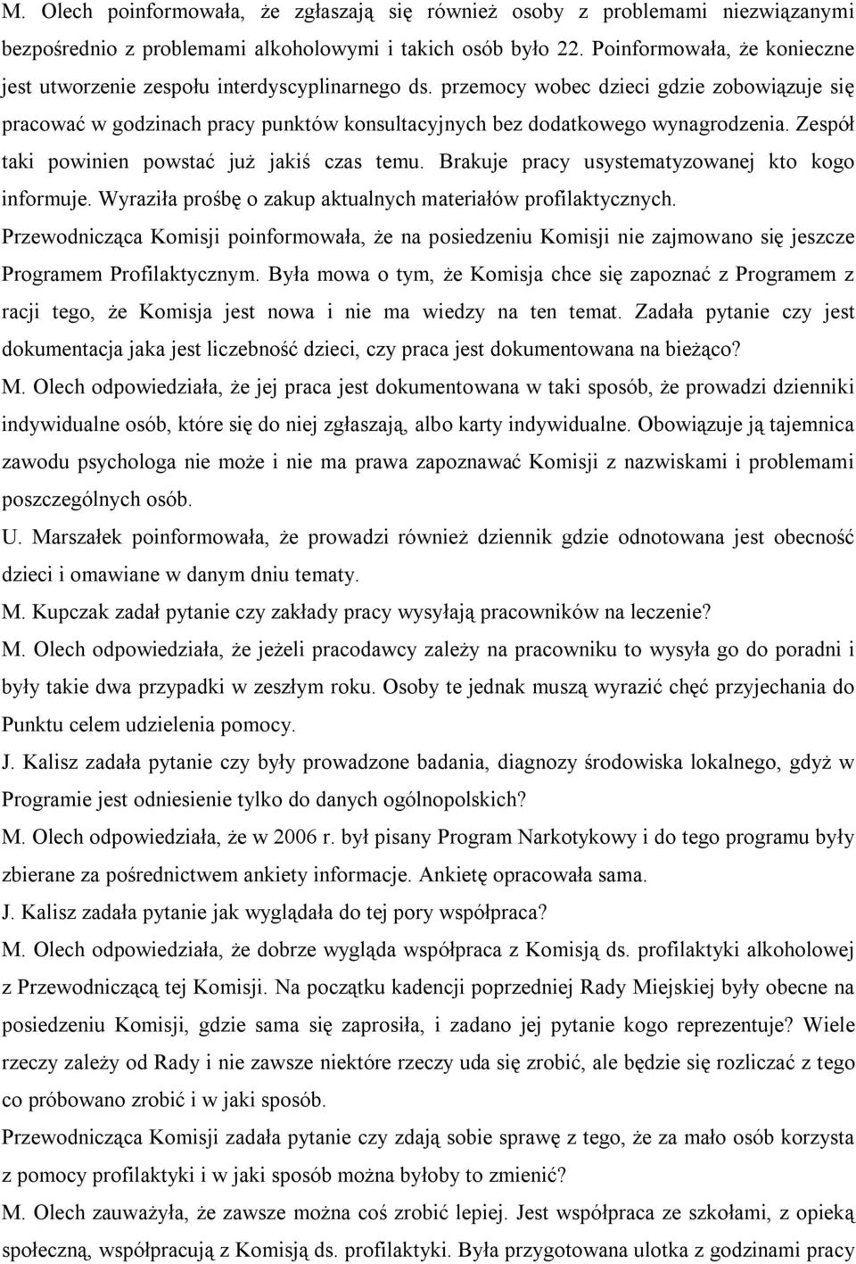 przemocy wobec dzieci gdzie zobowiązuje się pracować w godzinach pracy punktów konsultacyjnych bez dodatkowego wynagrodzenia. Zespół taki powinien powstać już jakiś czas temu.
