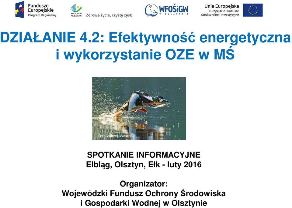 Andrzej Waszczuk SPOTKANIE INFORMACYJNE Elbląg, Olsztyn,