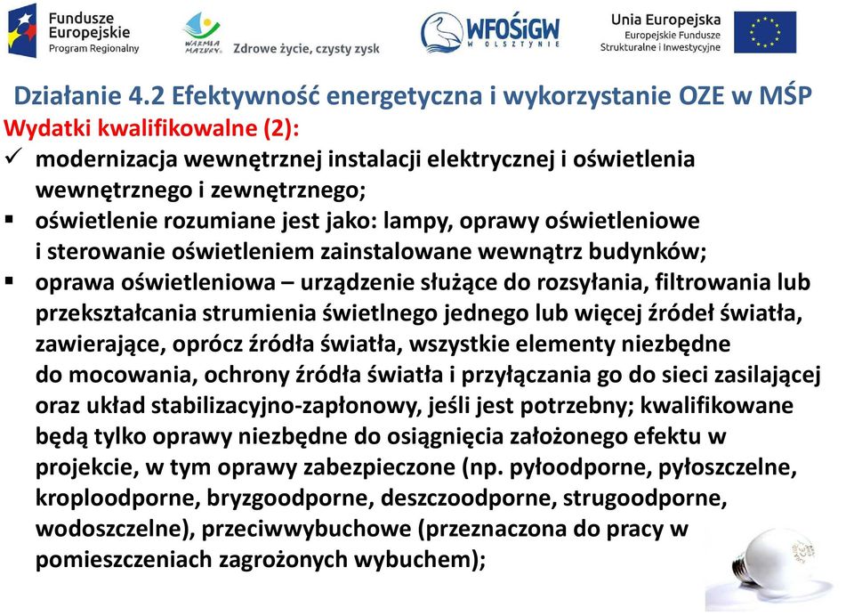 jako: lampy, oprawy oświetleniowe i sterowanie oświetleniem zainstalowane wewnątrz budynków; oprawa oświetleniowa urządzenie służące do rozsyłania, filtrowania lub przekształcania strumienia