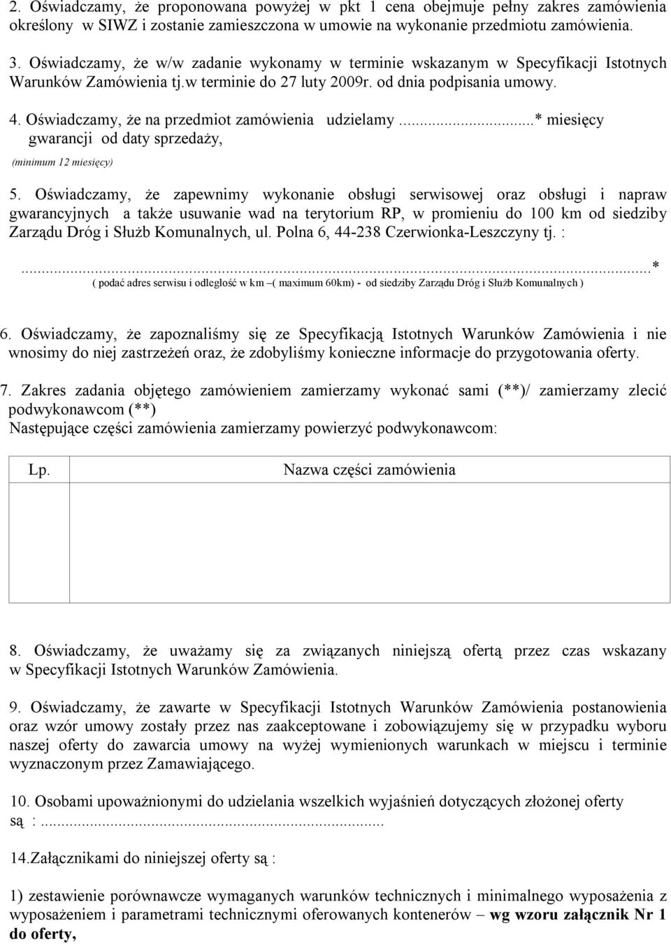 Oświadczamy, że na przedmiot zamówienia udzielamy...* miesięcy gwarancji od daty sprzedaży, (minimum 12 miesięcy) 5.