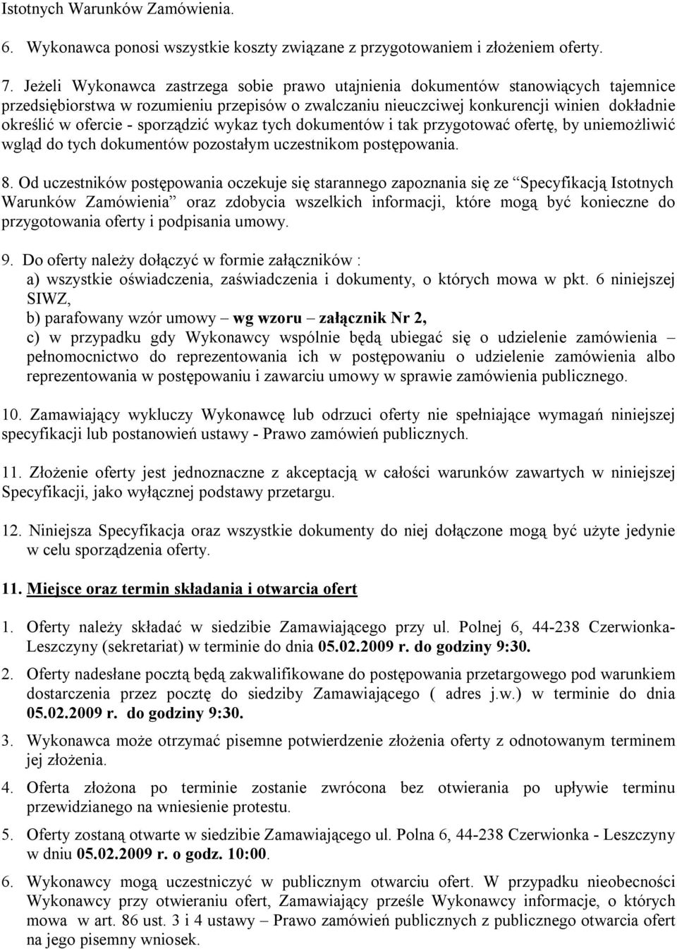 sporządzić wykaz tych dokumentów i tak przygotować ofertę, by uniemożliwić wgląd do tych dokumentów pozostałym uczestnikom postępowania. 8.