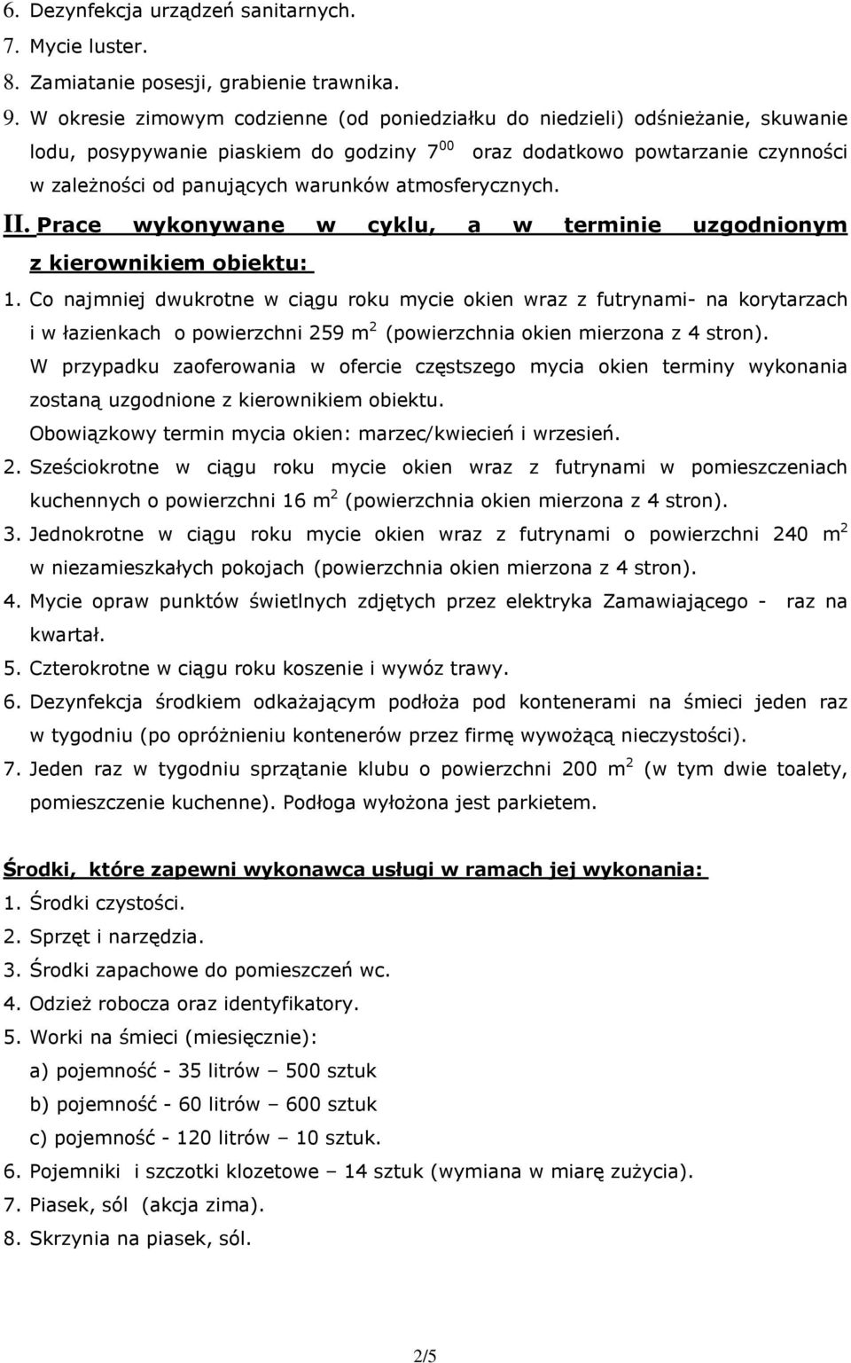 atmosferycznych. II. Prace wykonywane w cyklu, a w terminie uzgodnionym z kierownikiem obiektu: 1.