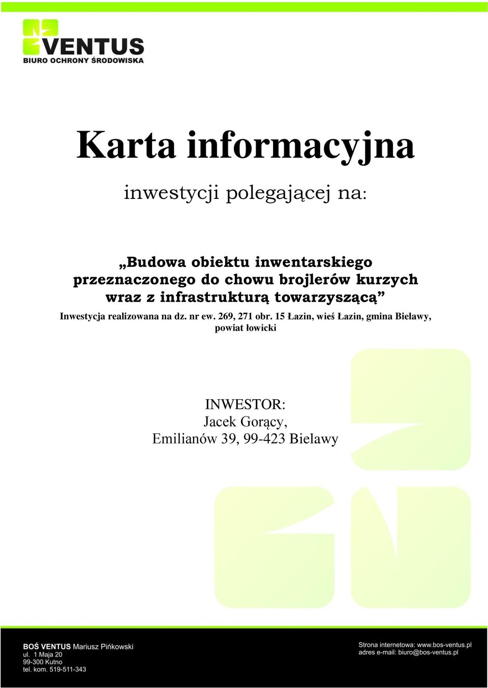 Inwestycja realizowana na dz. nr ew. 269, 271 obr.