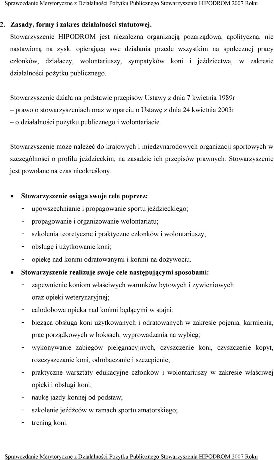 sympatyków koni i jeździectwa, w zakresie działalności pożytku publicznego.