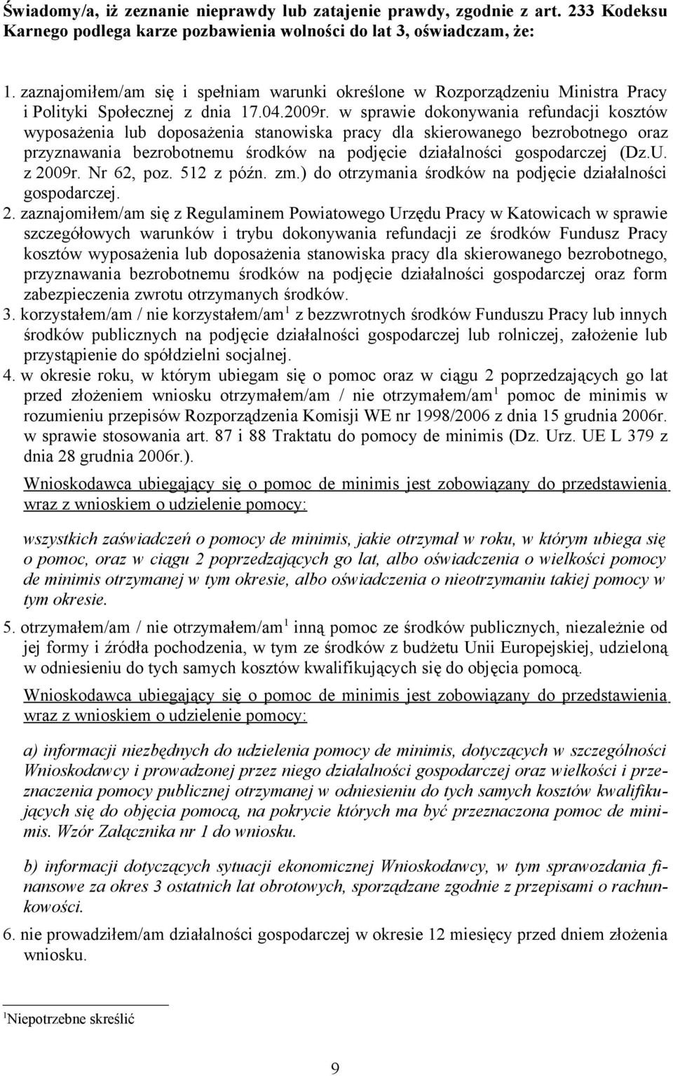 w sprawie dokonywania refundacji kosztów wyposażenia lub doposażenia stanowiska pracy dla skierowanego bezrobotnego oraz przyznawania bezrobotnemu środków na podjęcie działalności gospodarczej (Dz.U.