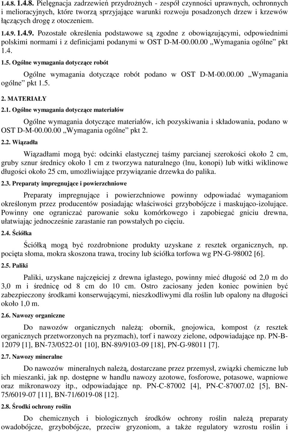Ogólne wymagania dotyczące robót Ogólne wymagania dotyczące robót podano w OST D-M-00.00.00 Wymagania ogólne pkt 1.