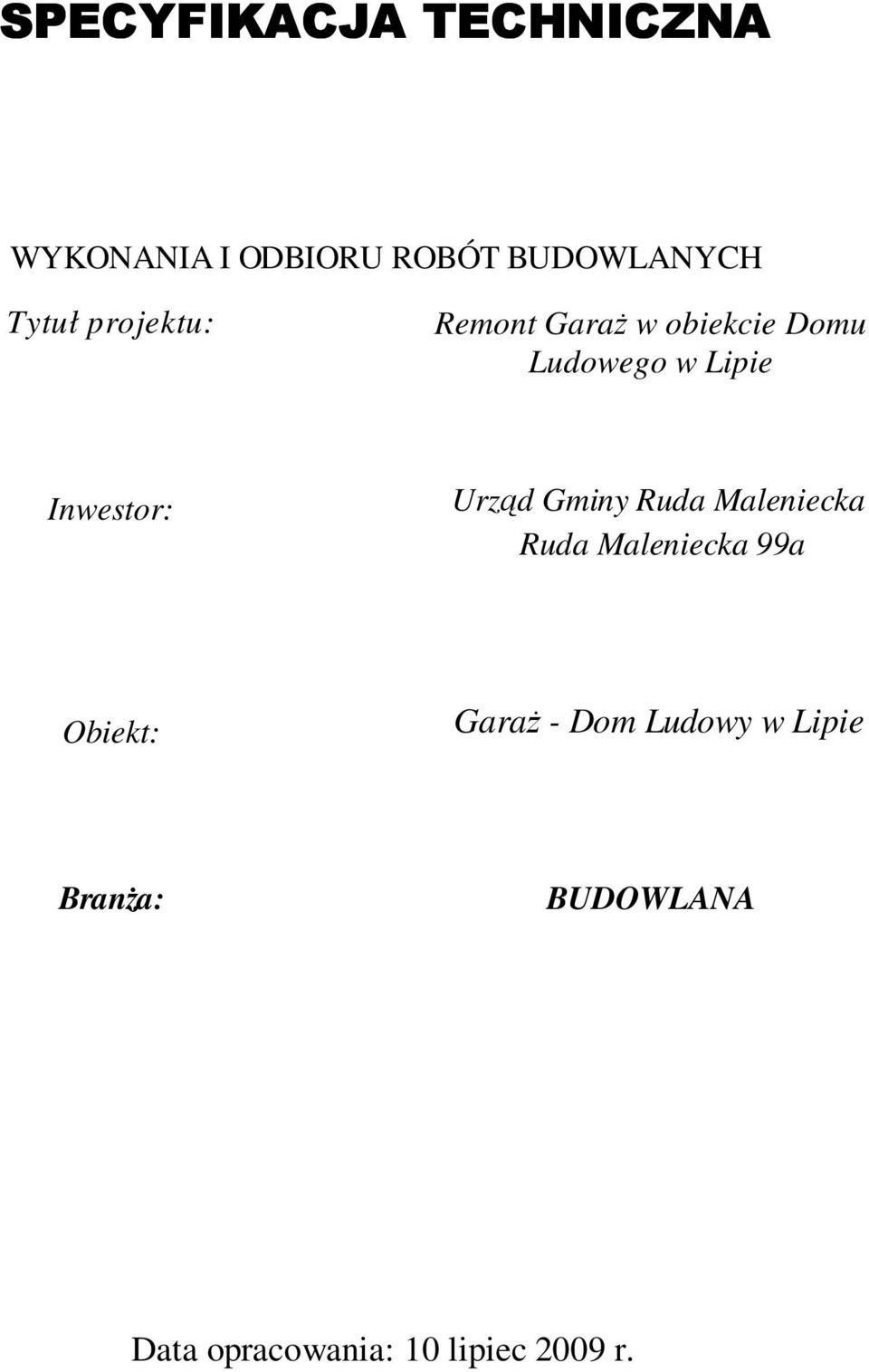 Urząd Gminy Ruda Maleniecka Ruda Maleniecka 99a Obiekt: GaraŜ - Dom