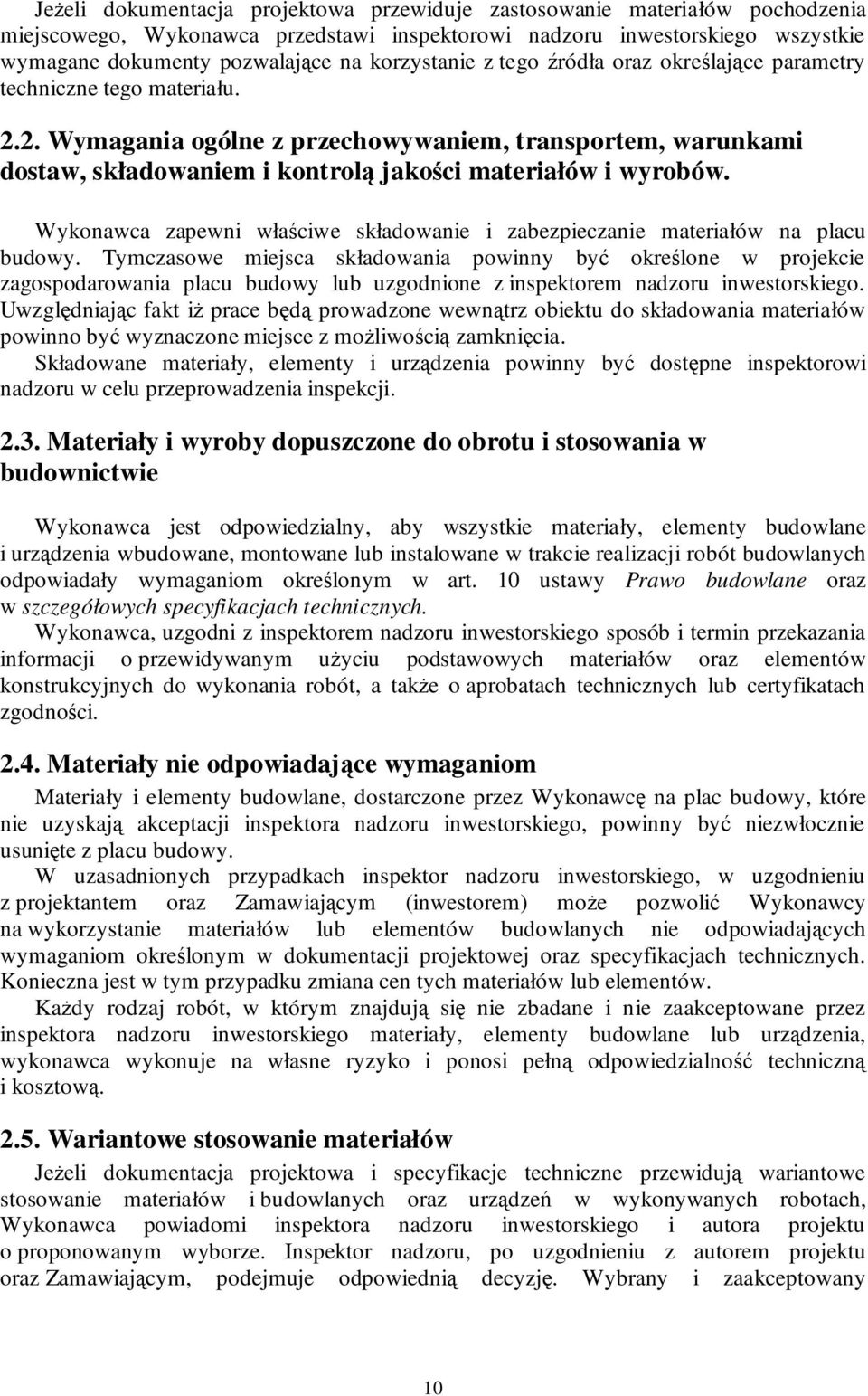 2. Wymagania ogólne z przechowywaniem, transportem, warunkami dostaw, składowaniem i kontrolą jakości materiałów i wyrobów.