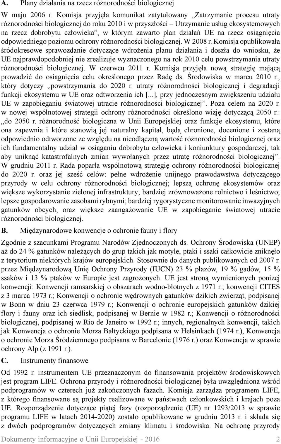 zawarto plan działań UE na rzecz osiągnięcia odpowiedniego poziomu ochrony różnorodności biologicznej. W 2008 r.