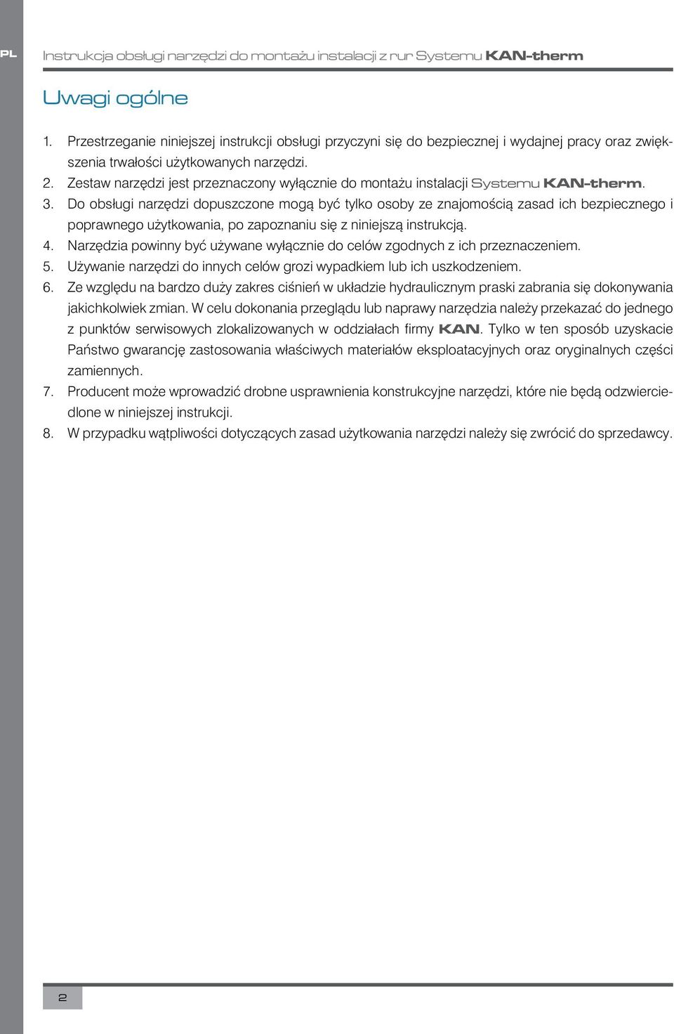 Zestaw narzędzi jest przeznaczony wyłącznie do montażu instalacji Systemu KAN-therm. 3.