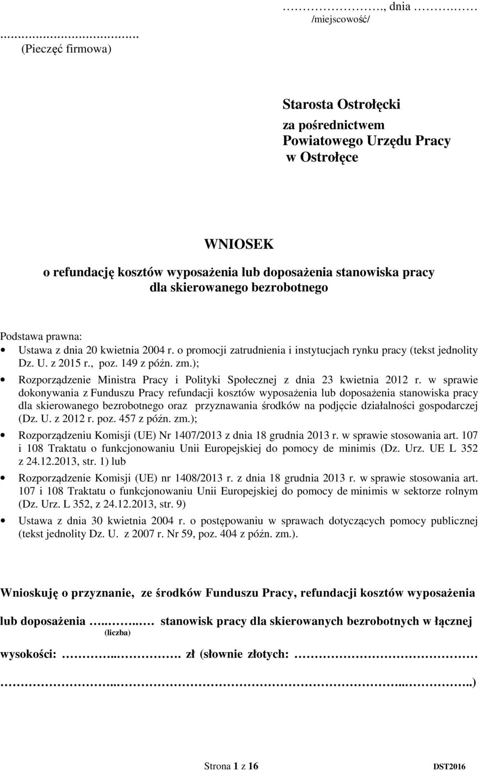 Podstawa prawna: Ustawa z dnia 20 kwietnia 2004 r. o promocji zatrudnienia i instytucjach rynku pracy (tekst jednolity Dz. U. z 2015 r., poz. 149 z późn. zm.
