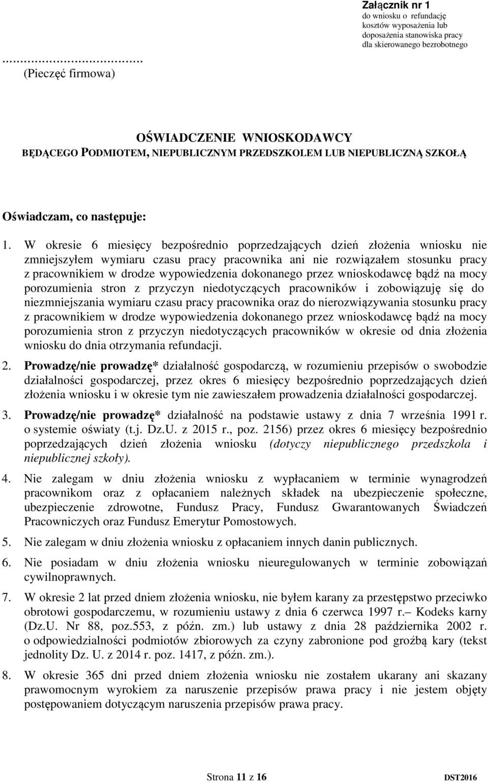 W okresie 6 miesięcy bezpośrednio poprzedzających dzień złożenia wniosku nie zmniejszyłem wymiaru czasu pracy pracownika ani nie rozwiązałem stosunku pracy z pracownikiem w drodze wypowiedzenia