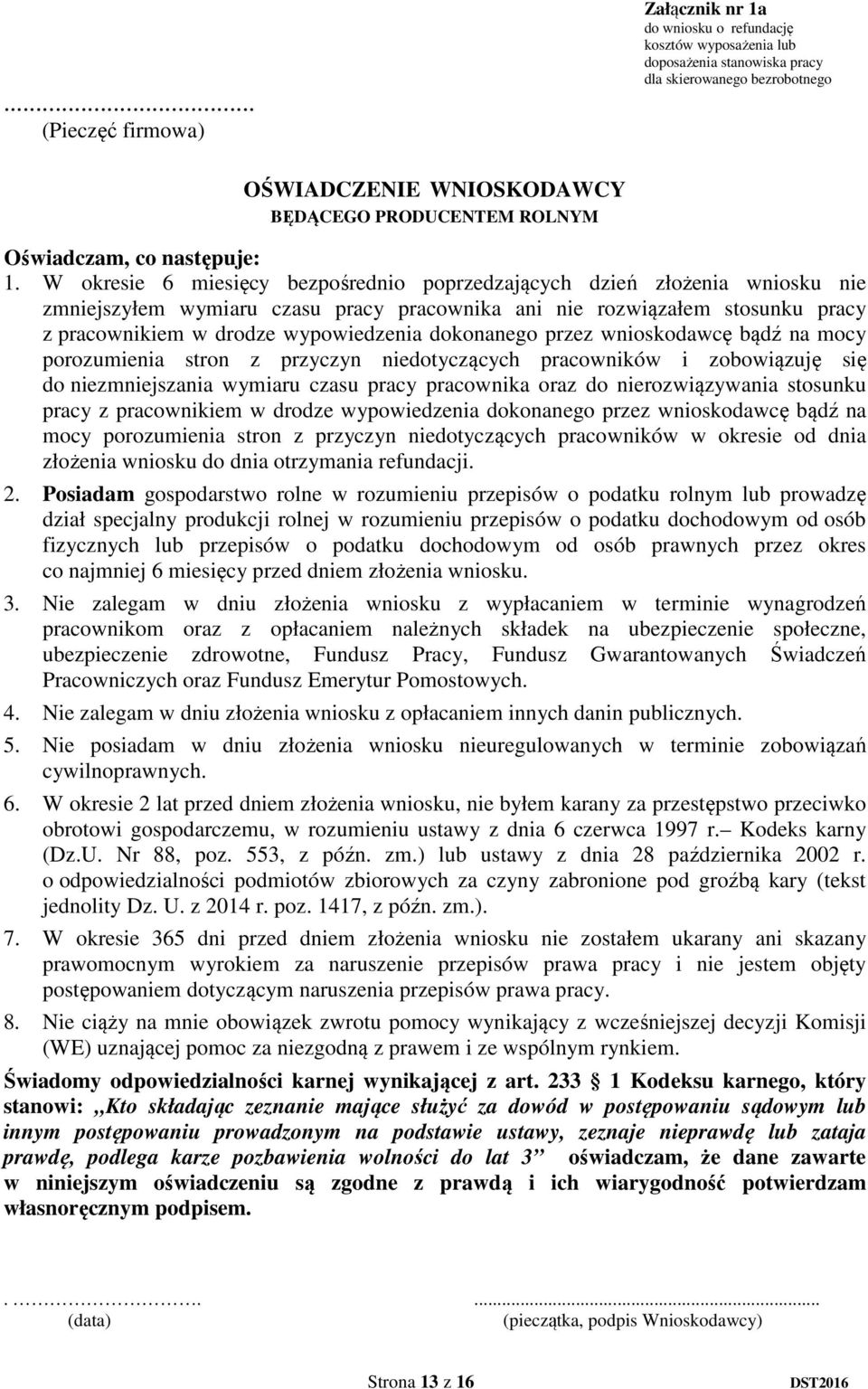 W okresie 6 miesięcy bezpośrednio poprzedzających dzień złożenia wniosku nie zmniejszyłem wymiaru czasu pracy pracownika ani nie rozwiązałem stosunku pracy z pracownikiem w drodze wypowiedzenia