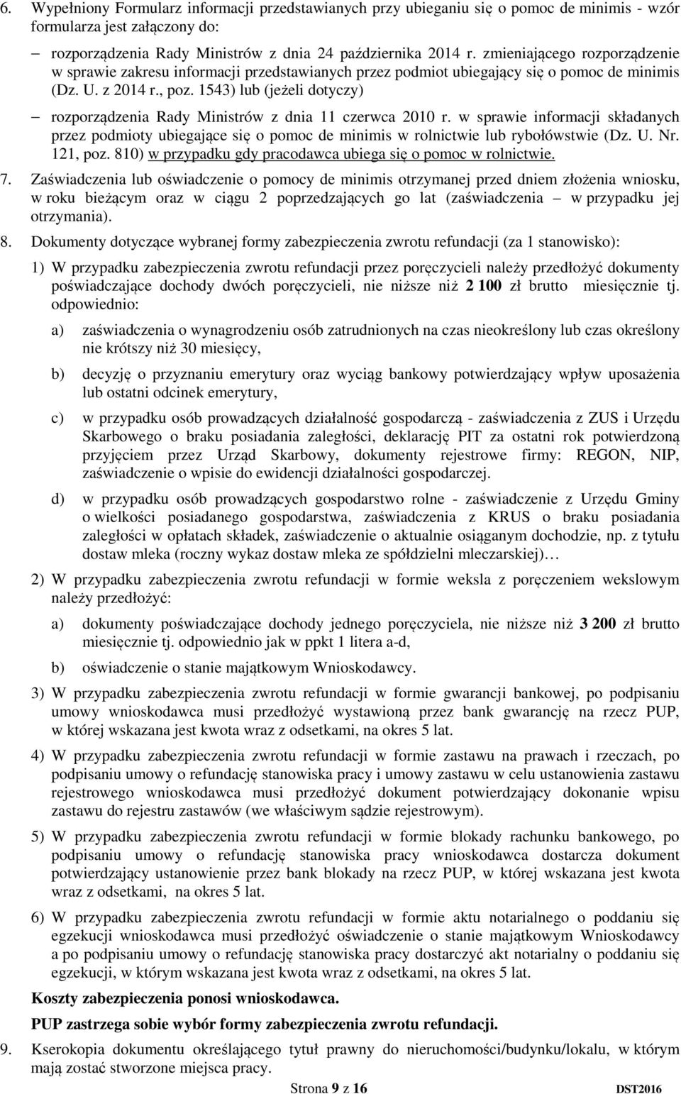 1543) lub (jeżeli dotyczy) rozporządzenia Rady Ministrów z dnia 11 czerwca 2010 r. w sprawie informacji składanych przez podmioty ubiegające się o pomoc de minimis w rolnictwie lub rybołówstwie (Dz.