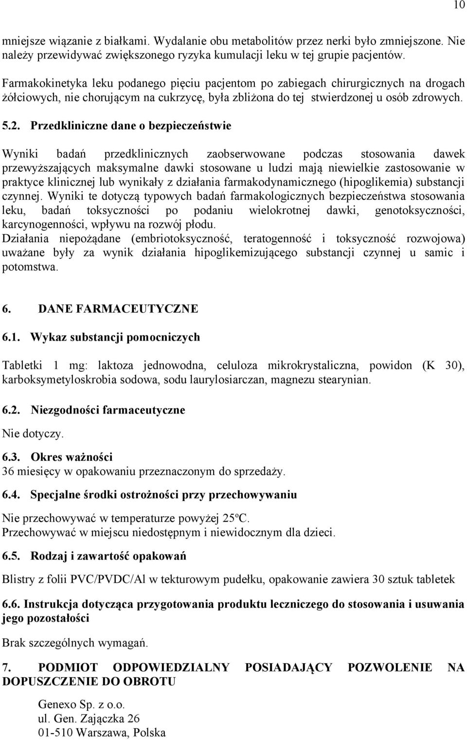 Przedkliniczne dane o bezpieczeństwie Wyniki badań przedklinicznych zaobserwowane podczas stosowania dawek przewyższających maksymalne dawki stosowane u ludzi mają niewielkie zastosowanie w praktyce