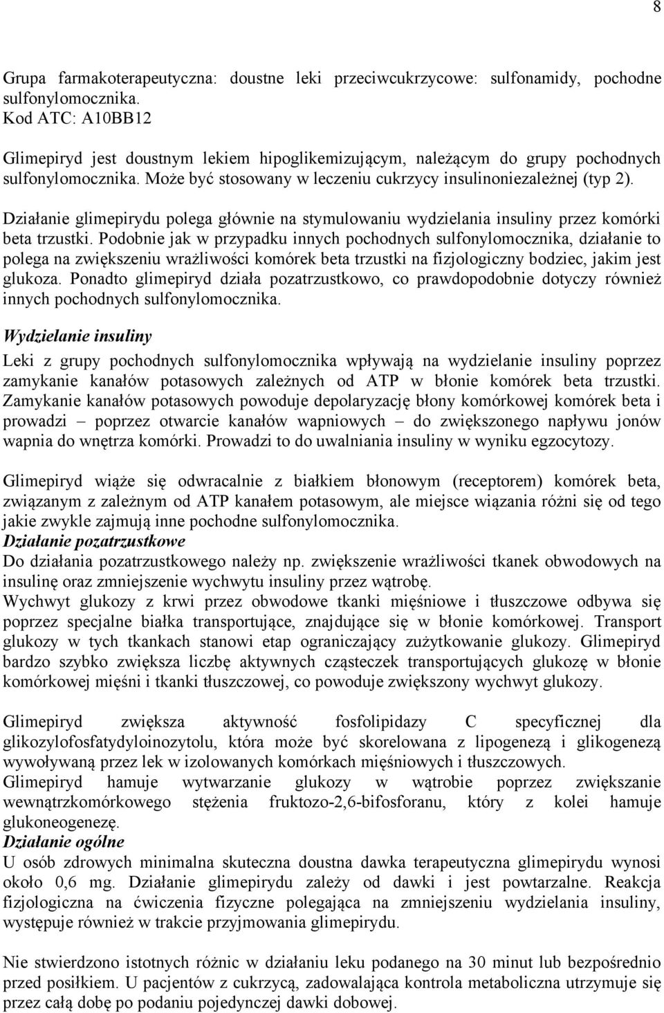Działanie glimepirydu polega głównie na stymulowaniu wydzielania insuliny przez komórki beta trzustki.