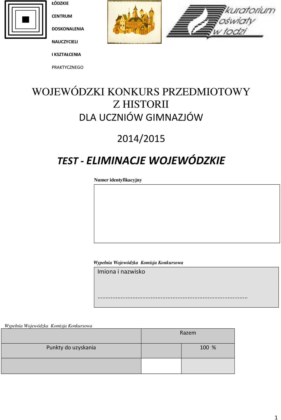 WOJEWÓDZKIE Numer identyfikacyjny Wypełnia Wojewódzka Komisja Konkursowa Imiona i