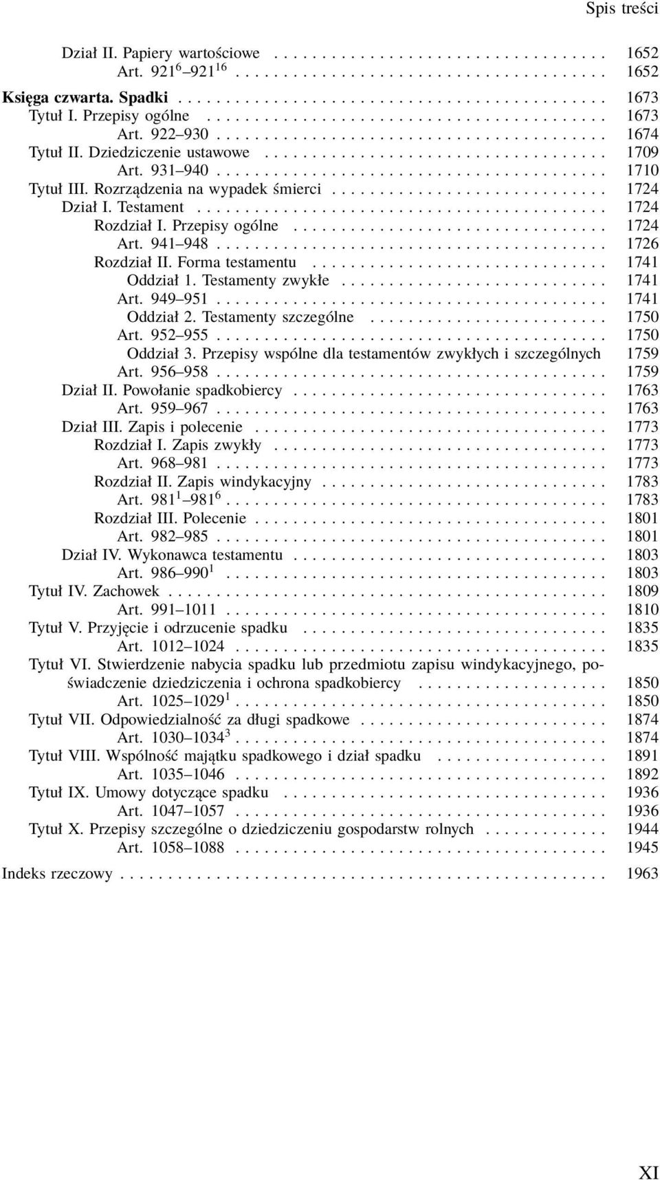 931 940......................................... 1710 Tytuł III. Rozrządzenia na wypadek śmierci............................. 1724 Dział I. Testament........................................... 1724 Rozdział I.