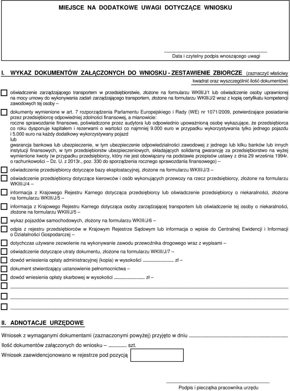 WKIII/J/1 lub osoby uprawnionej na mocy umowy do wykonywania zadań zarządzającego transportem, złoŝone na formularzu WKIII/J/2 wraz z kopią certyfikatu kompetencji zawodowych tej osoby dokumenty