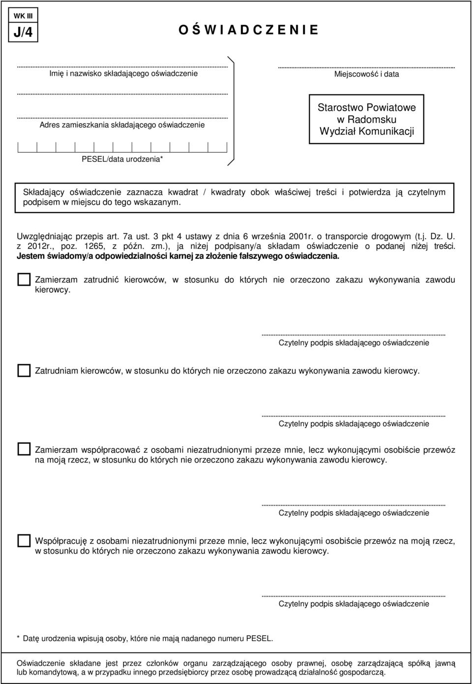 Jestem świadomy/a odpowiedzialności karnej za złoŝenie fałszywego oświadczenia. Zamierzam zatrudnić kierowców, w stosunku do których nie orzeczono zakazu wykonywania zawodu kierowcy.