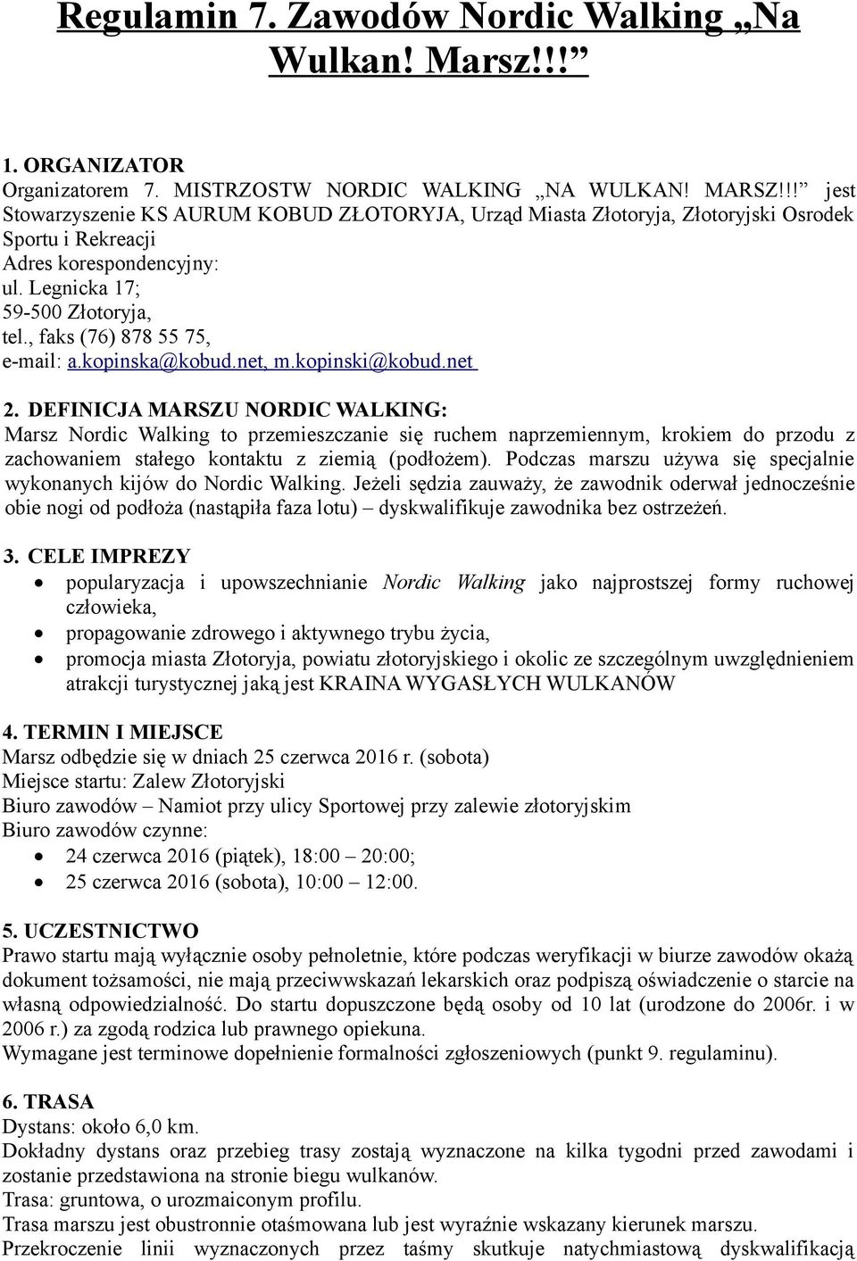 , faks (76) 878 55 75, e-mail: a.kopinska@kobud.net, m.kopinski@kobud.net 2.