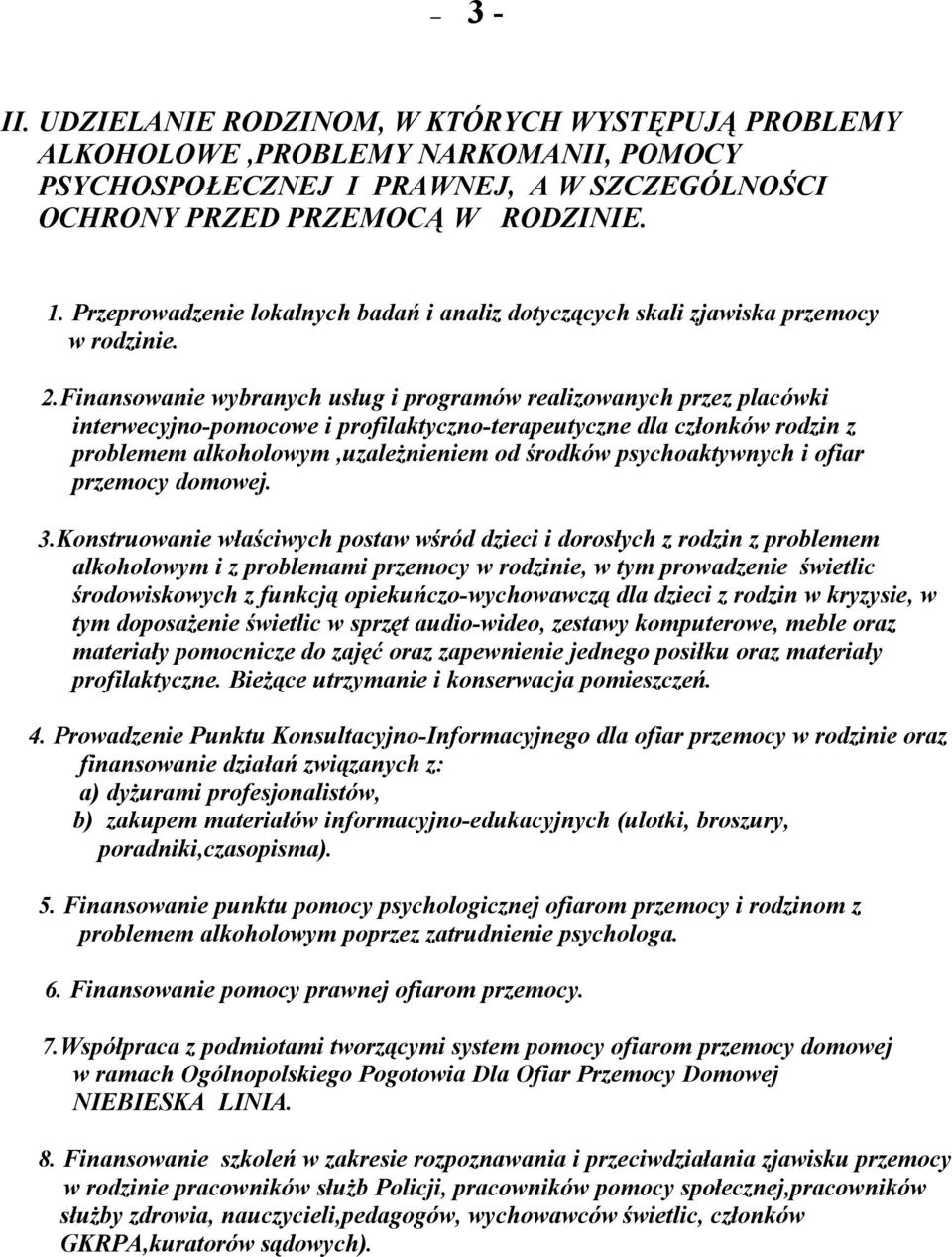 Finansowanie wybranych usług i programów realizowanych przez placówki interwecyjno-pomocowe i profilaktyczno-terapeutyczne dla członków rodzin z problemem alkoholowym,uzależnieniem od środków