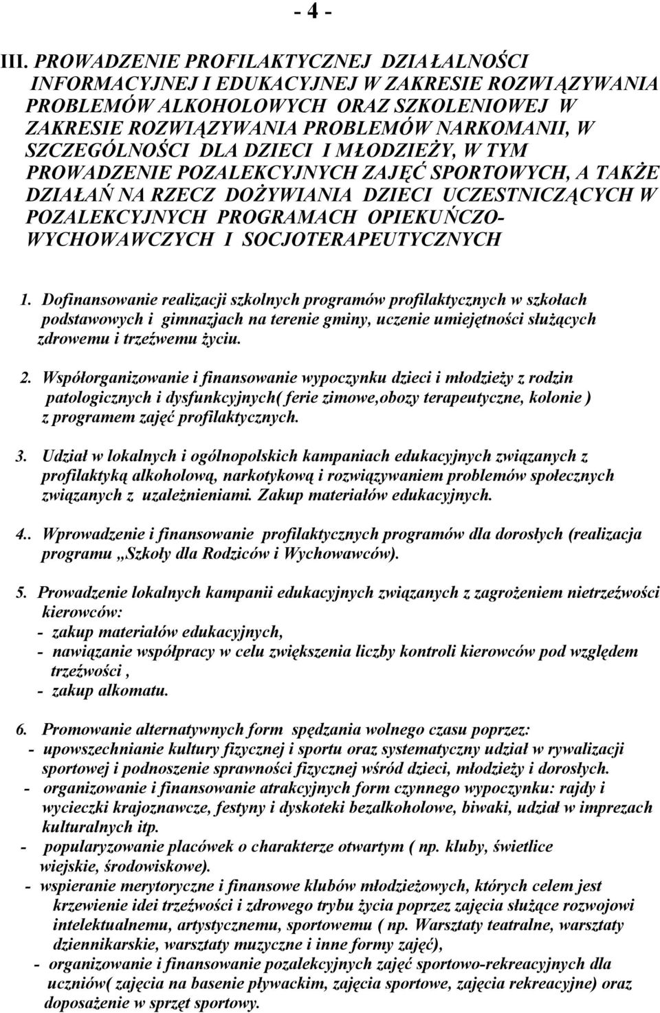 DLA DZIECI I MŁODZIEŻY, W TYM PROWADZENIE POZALEKCYJNYCH ZAJĘĆ SPORTOWYCH, A TAKŻE DZIAŁAŃ NA RZECZ DOŻYWIANIA DZIECI UCZESTNICZĄCYCH W POZALEKCYJNYCH PROGRAMACH OPIEKUŃCZO- WYCHOWAWCZYCH I