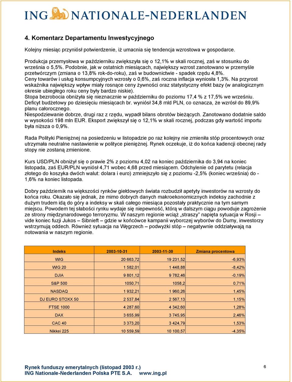 Podobnie, jak w ostatnich miesiącach, największy wzrost zanotowano w przemyśle przetwórczym (zmiana o 13,8% rok-do-roku), zaś w budownictwie - spadek rzędu 4,8%.