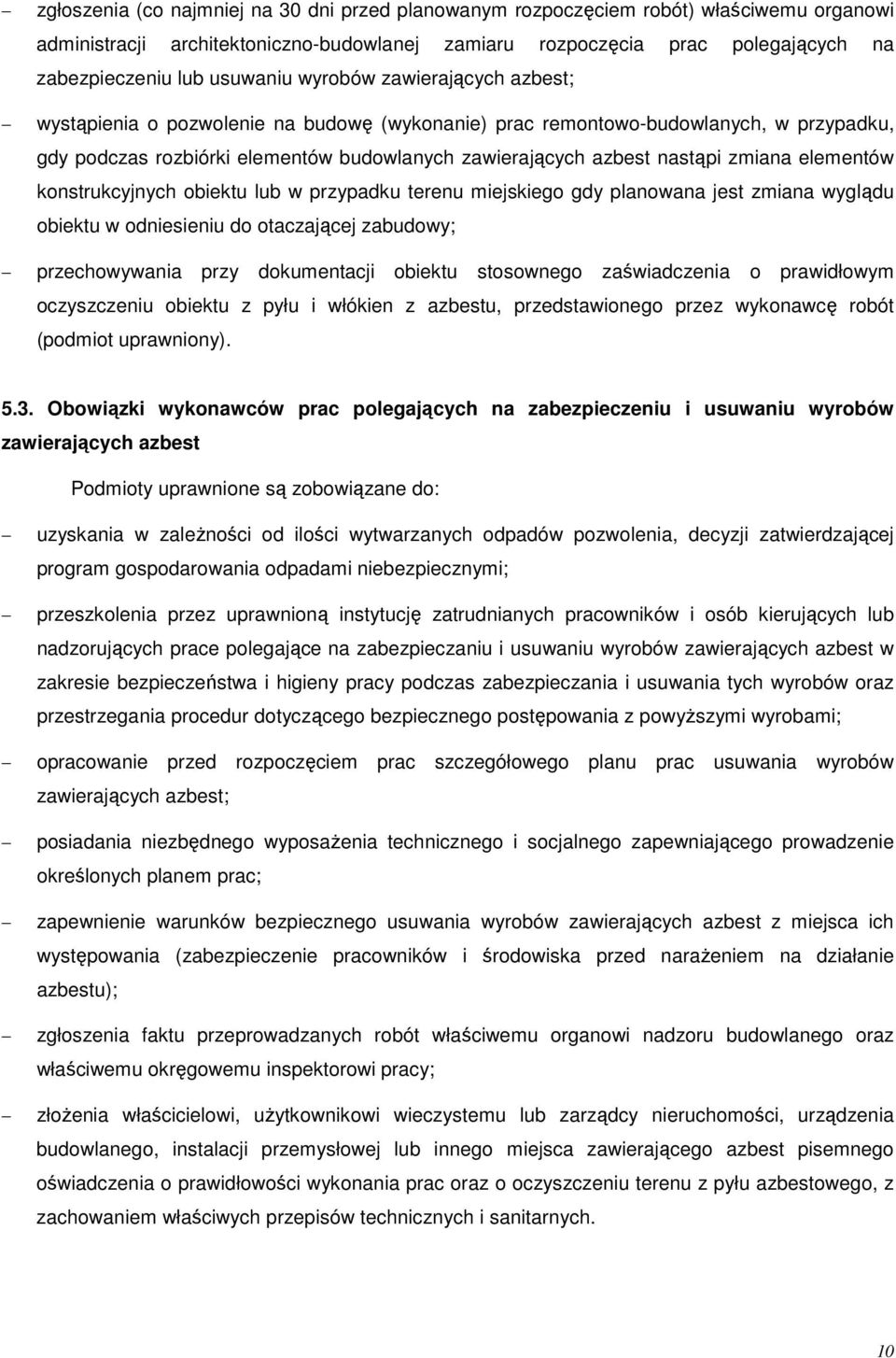zmiana elementów konstrukcyjnych obiektu lub w przypadku terenu miejskiego gdy planowana jest zmiana wyglądu obiektu w odniesieniu do otaczającej zabudowy; przechowywania przy dokumentacji obiektu